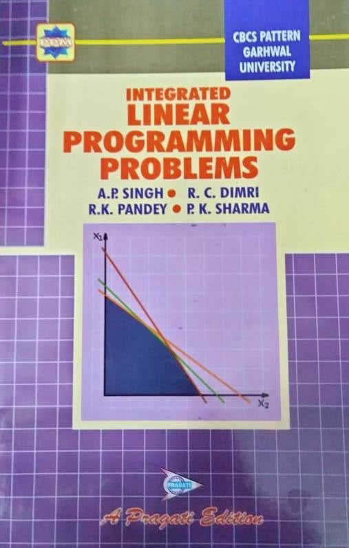 INTEGRATED LINEAR PROGRAMMING PROBLEMS ( GARHWAL UNIVERSITY )