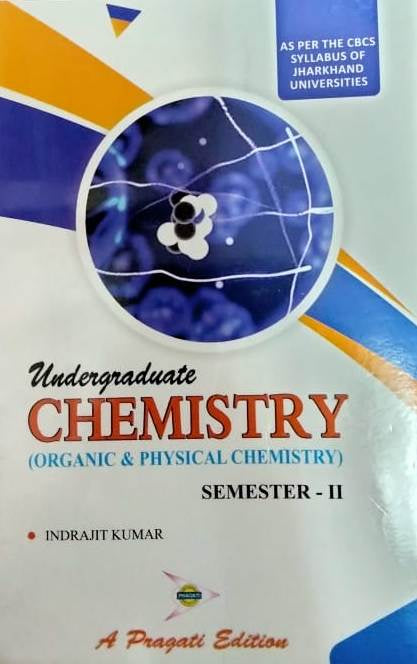 UNDERGRADUATE CHEMISTRY ( ORGANIC & PHYSICAL CHEMISTRY ) SEM - II ( JHARKHAND UNIVERSITY )
