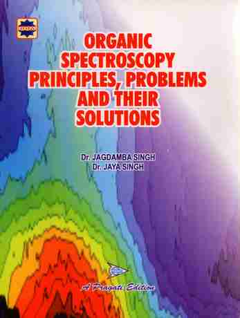 ORGANIC SPECTROSCOPY PRINCIPLES, PROBLEMS AND THEIR SOLUTIONS