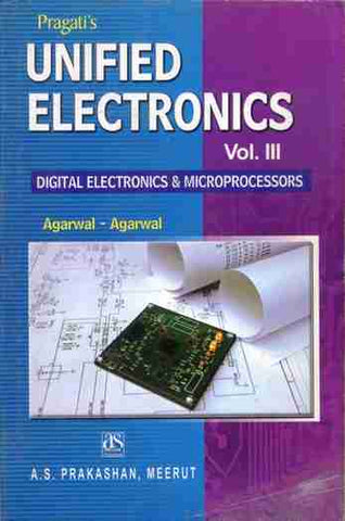 UNIFIED ELECTRONICS VOL. - III (DIGITAL ELECTRONICS & MICROPROCESSORS)