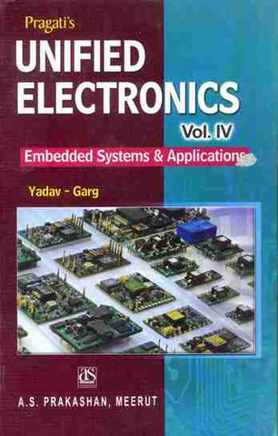 UNIFIED ELECTRONICS VOL. - IV (EMBEDDED SYSTEMS & APPLICATIONS)