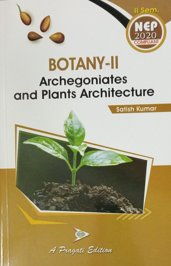 NEP BOTANY - II AGCHEGONIATES AND PLANTS ARCHITECTURE SEM-II (SATISH KUMAR )
