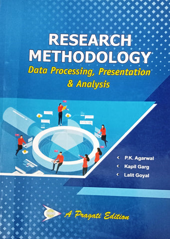RESEARCH METHODOLOGY ( DATA PROCESSING , PRESENTATION AND ANALYSIS ( P.K. AGARWAL , KAPIL GARG , LALIT GOYAL )