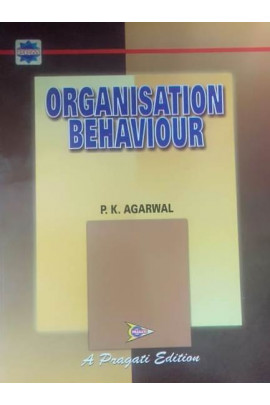 ORGANISATION BEHAVIOUR - P. K. AGARWAL