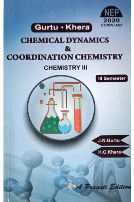 NEP CHEMICAL DYNAMICS AND COORDINATION CHEMISTRY CHEMISTRY IIIrd SEM ( J.N. GURTU , H.C. KHERA )
