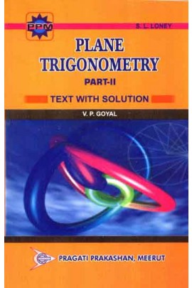 Complete Solutions To S. L. Loney's Plane Trigonometry Part 2